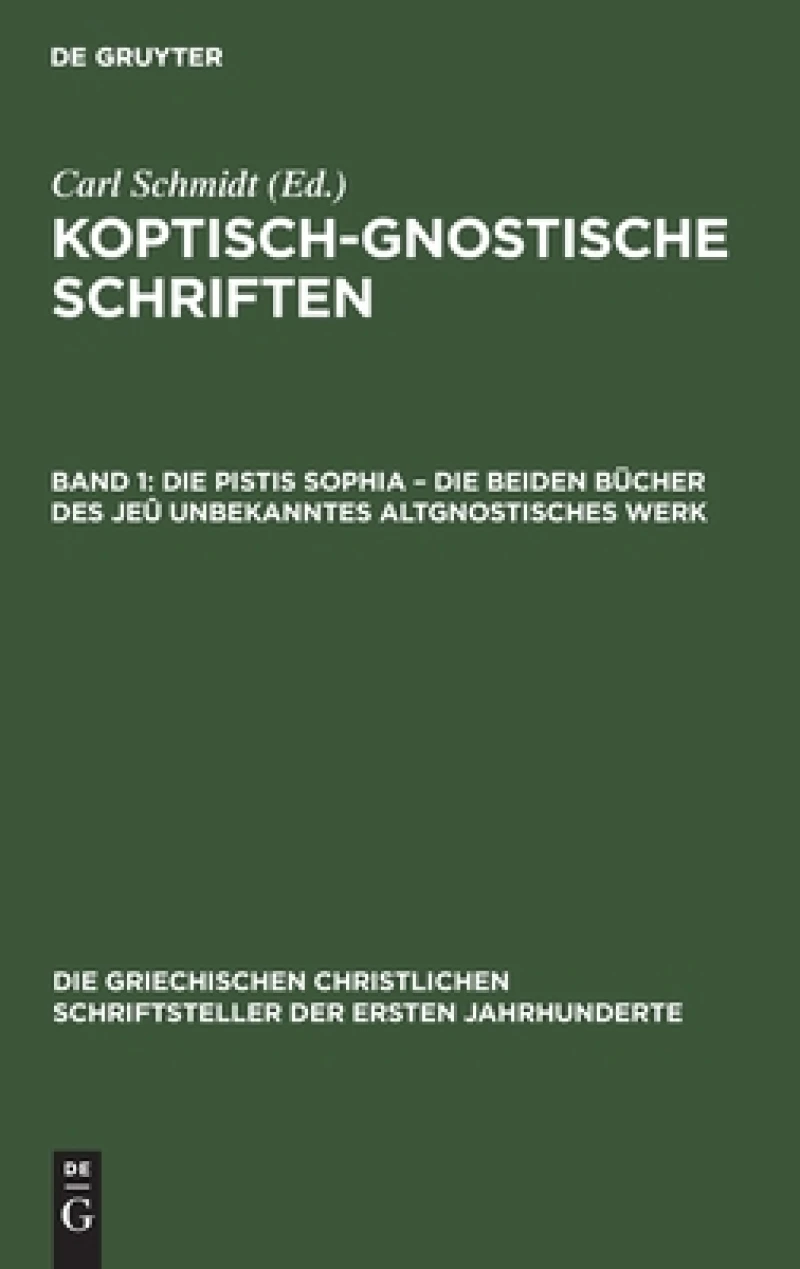 Pistis Sophia – Die beiden Bücher des jeû unbekanntes altgnostisches Werk