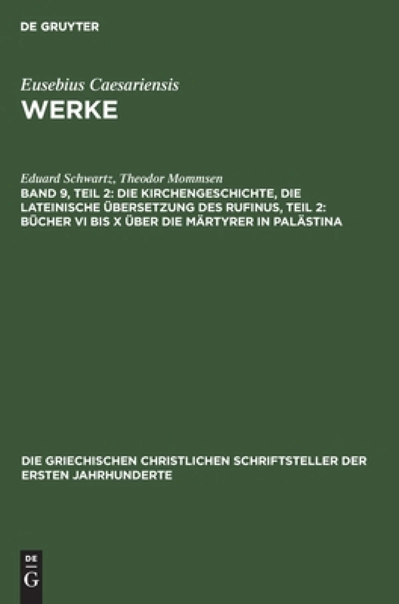 Kirchengeschichte, Die lateinische Übersetzung des Rufinus, Teil 2: Bücher VI bis X über die Märtyrer in Palästina