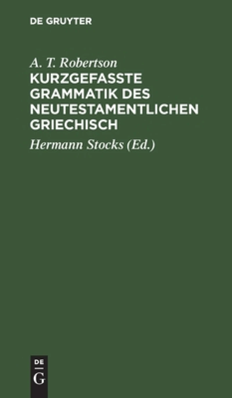 Kurzgefasste Grammatik Des Neutestamentlichen Griechisch
