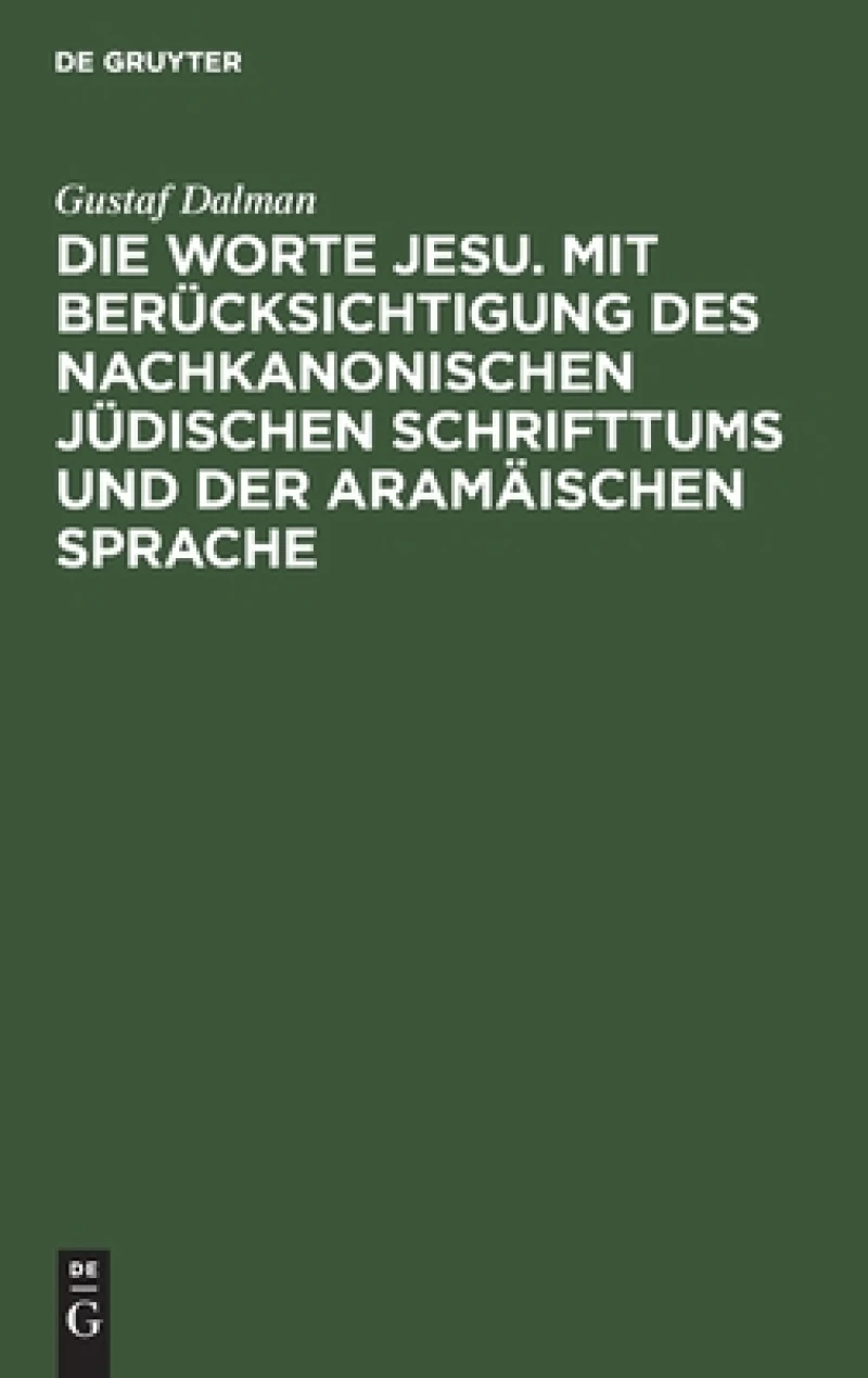 Worte Jesu. Mit Berücksichtigung des nachkanonischen jüdischen Schrifttums und der aramäischen Sprache
