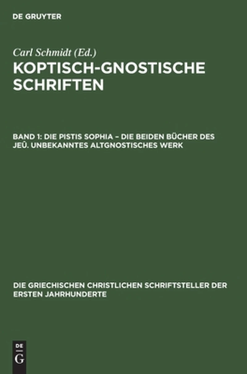 Pistis Sophia – Die beiden Bücher des Jeû. Unbekanntes Altgnostisches Werk