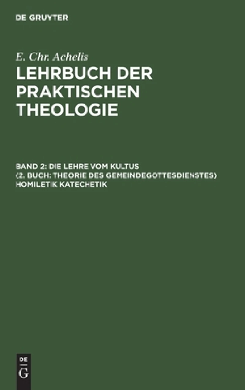 Lehre Vom Kultus (2. Buch: Theorie des Gemeindegottesdienstes) Homiletik Katechetik