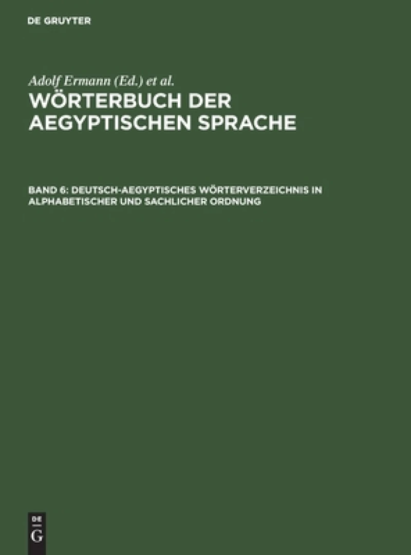 Deutsch-Aegyptisches Wörterverzeichnis in Alphabetischer Und Sachlicher Ordnung