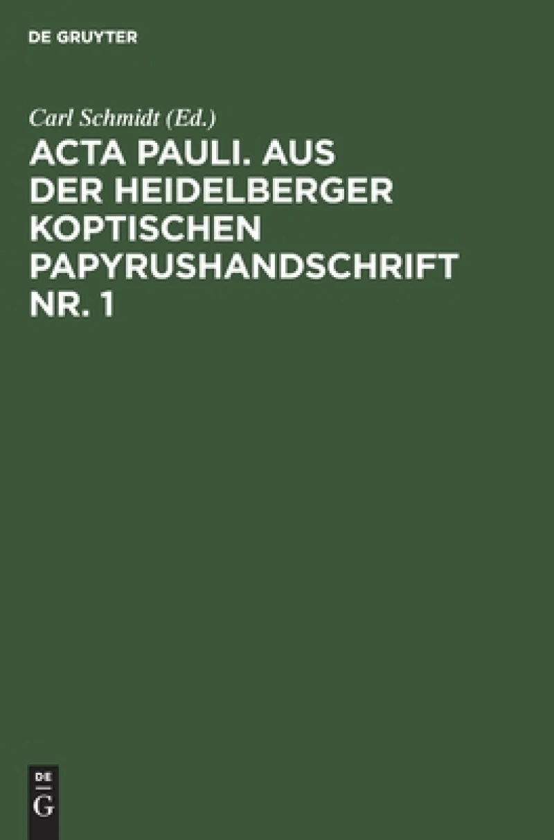 Acta Pauli. Aus der Heidelberger Koptischen Papyrushandschrift Nr. 1
