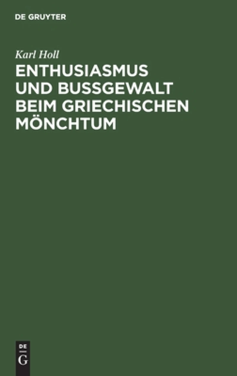 Enthusiasmus Und Bußgewalt Beim Griechischen Mönchtum