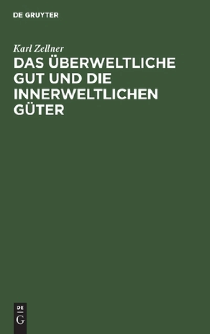 überweltliche Gut und die innerweltlichen Güter