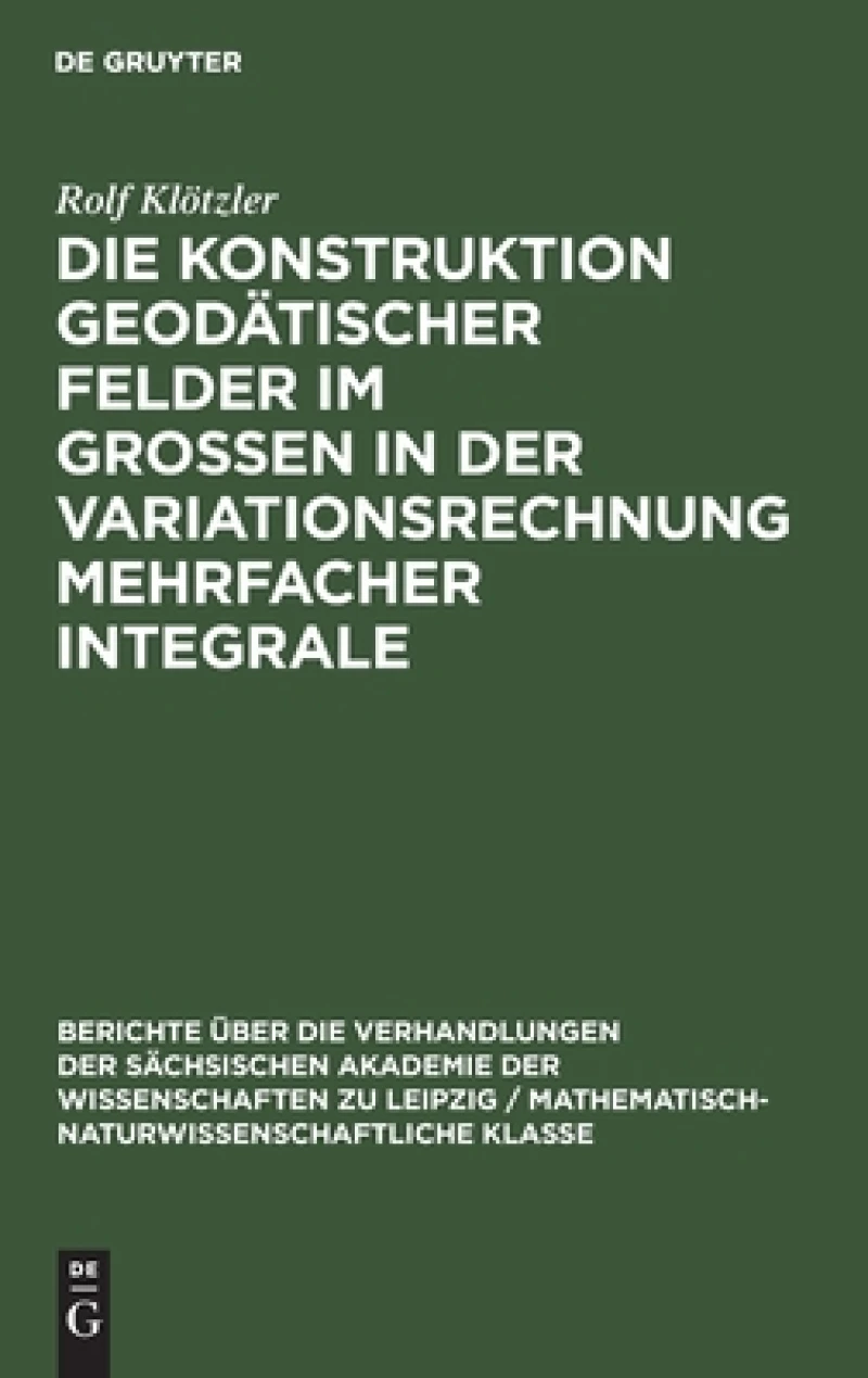 Konstruktion geodätischer Felder im Grossen in der Variationsrechnung mehrfacher Integrale