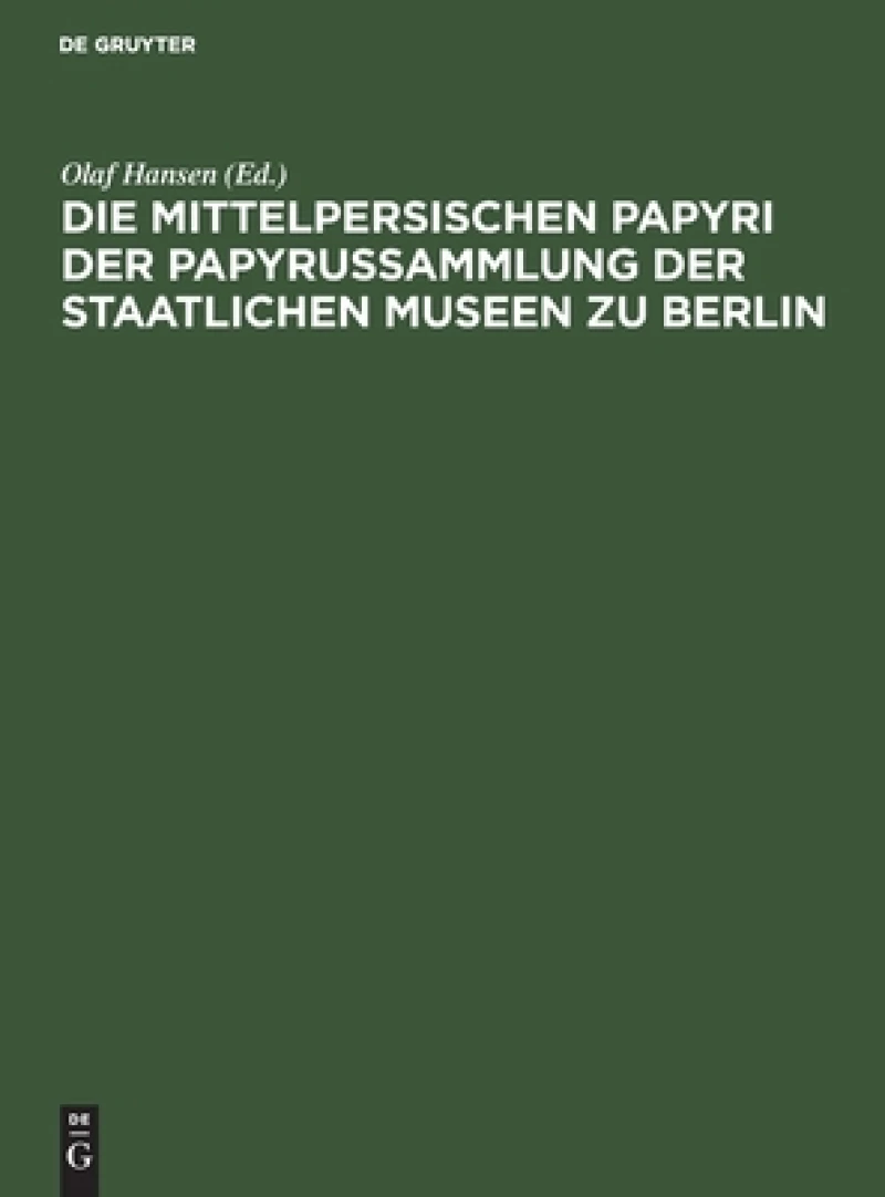 mittelpersischen Papyri der Papyrussammlung der Staatlichen Museen zu Berlin
