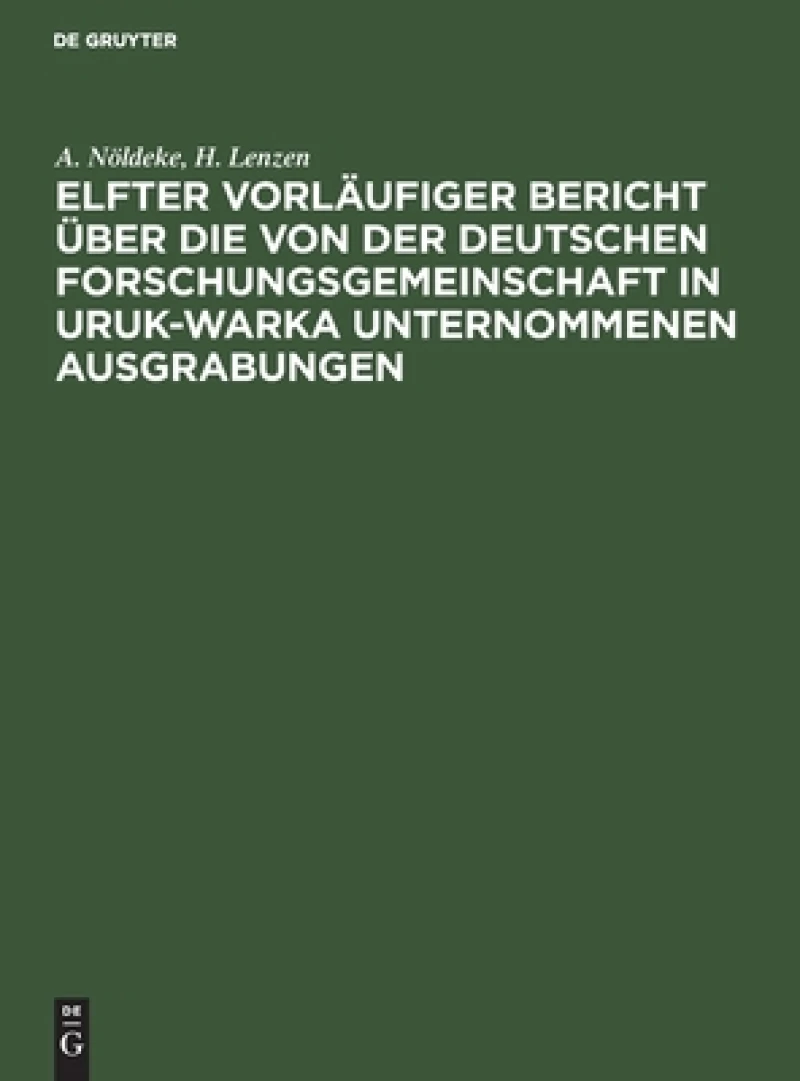 Elfter vorläufiger Bericht über die von der Deutschen Forschungsgemeinschaft in Uruk-Warka unternommenen Ausgrabungen