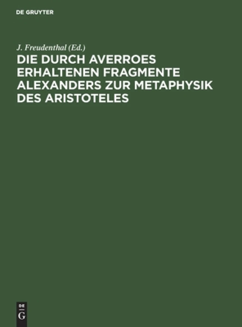durch Averroes erhaltenen Fragmente Alexanders zur Metaphysik des Aristoteles
