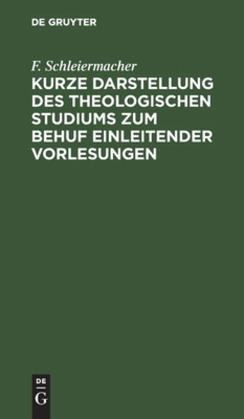 Kurze Darstellung Des Theologischen Studiums Zum Behuf Einleitender Vorlesungen