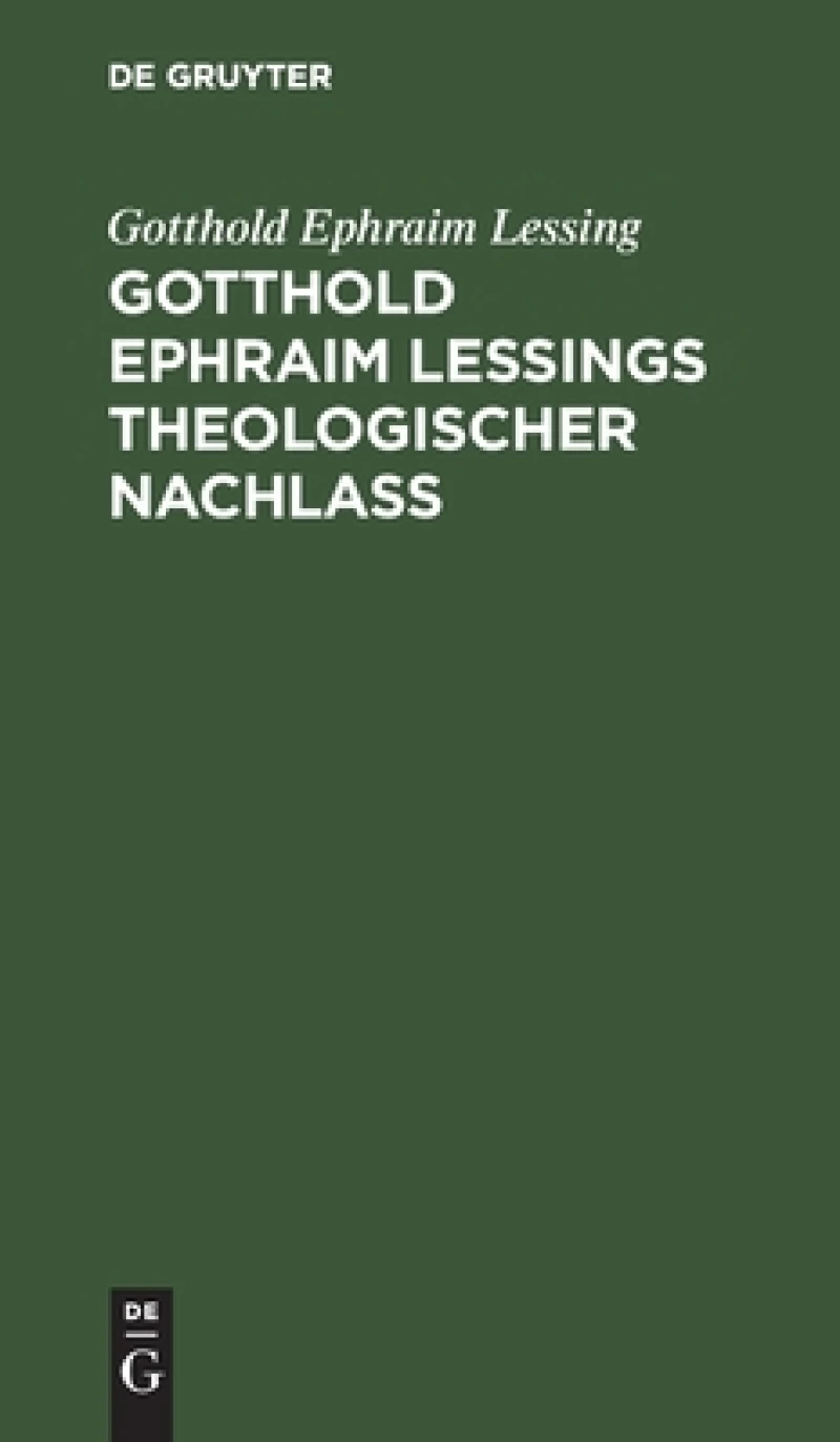 Gotthold Ephraim Leßings Theologischer Nachlaß