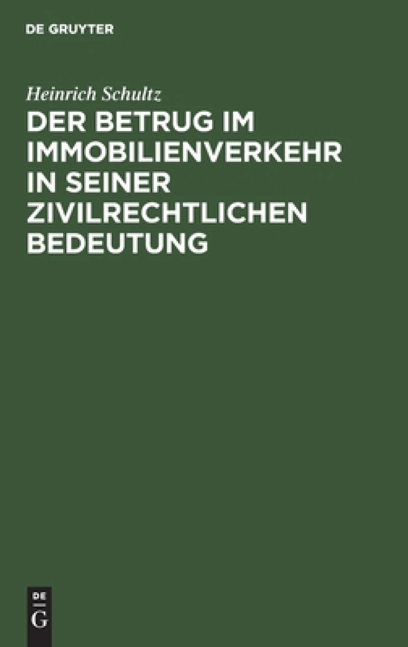 Der Betrug Im Immobilienverkehr in Seiner Zivilrechtlichen Bedeutung