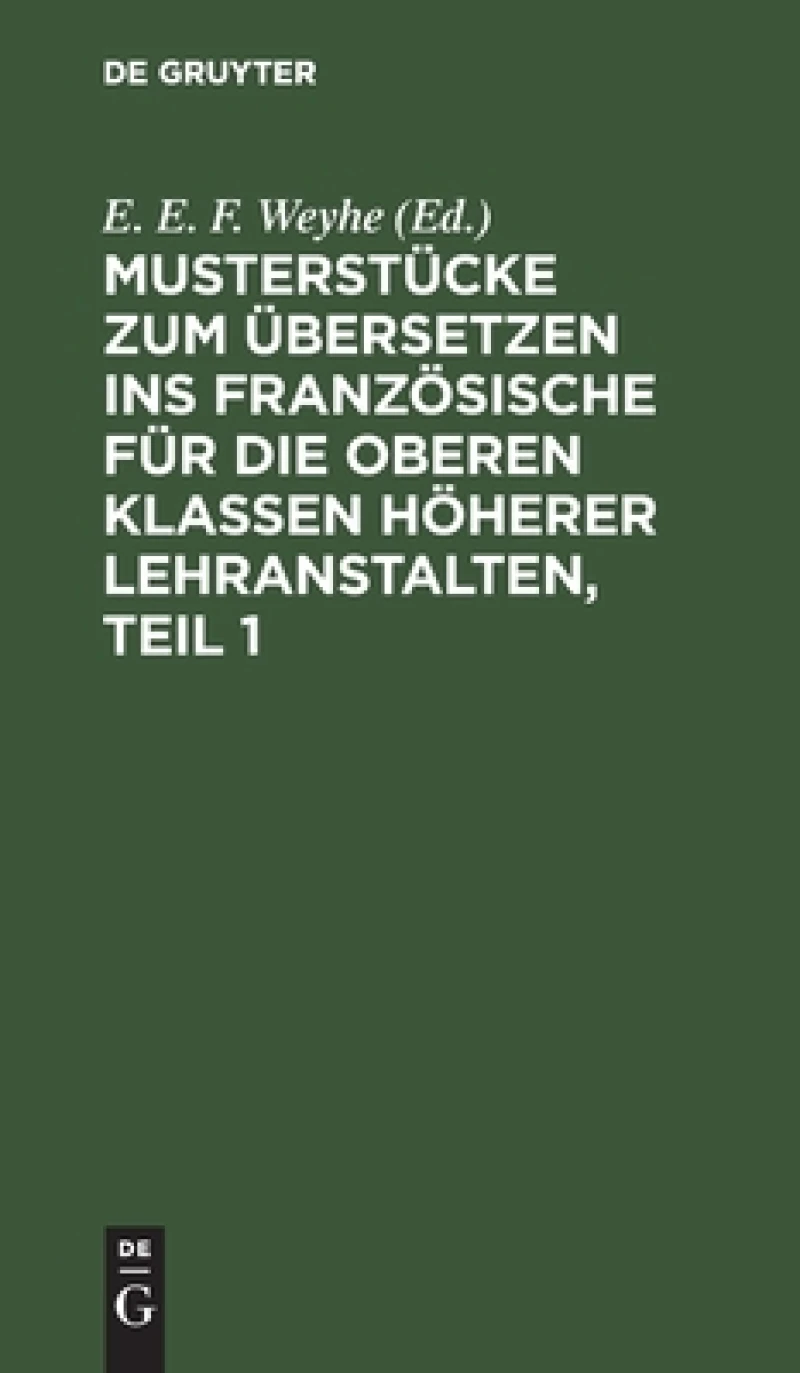 Musterstücke zum Übersetzen ins Französische für die oberen Klassen höherer Lehranstalten, Teil 1
