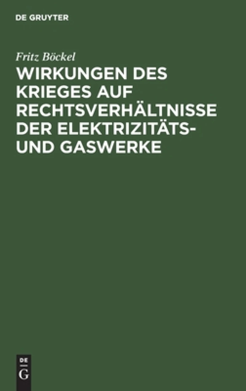 Wirkungen Des Krieges Auf Rechtsverhältnisse Der Elektrizitäts- Und Gaswerke
