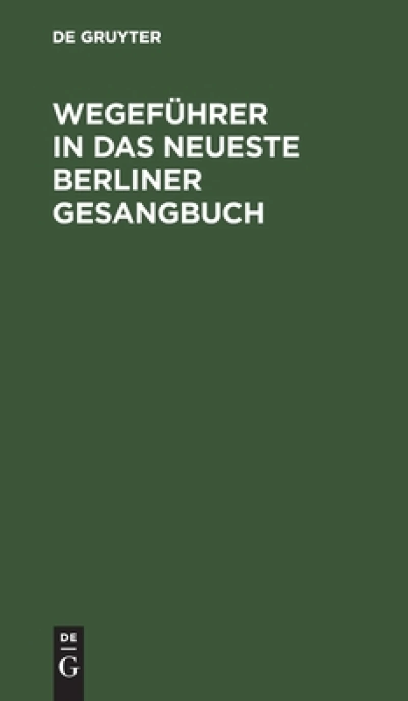 Wegeführer in das neueste Berliner Gesangbuch