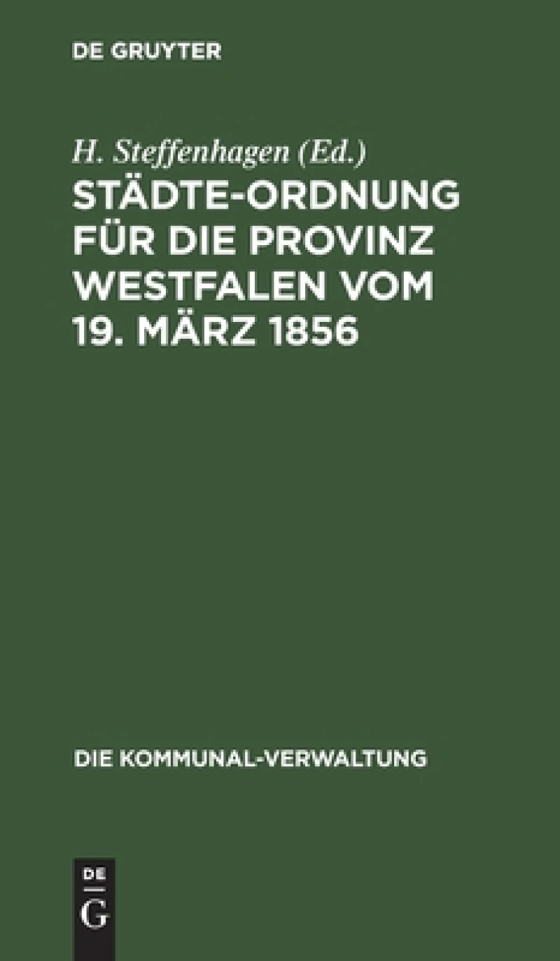Städte-Ordnung Für Die Provinz Westfalen Vom 19. März 1856