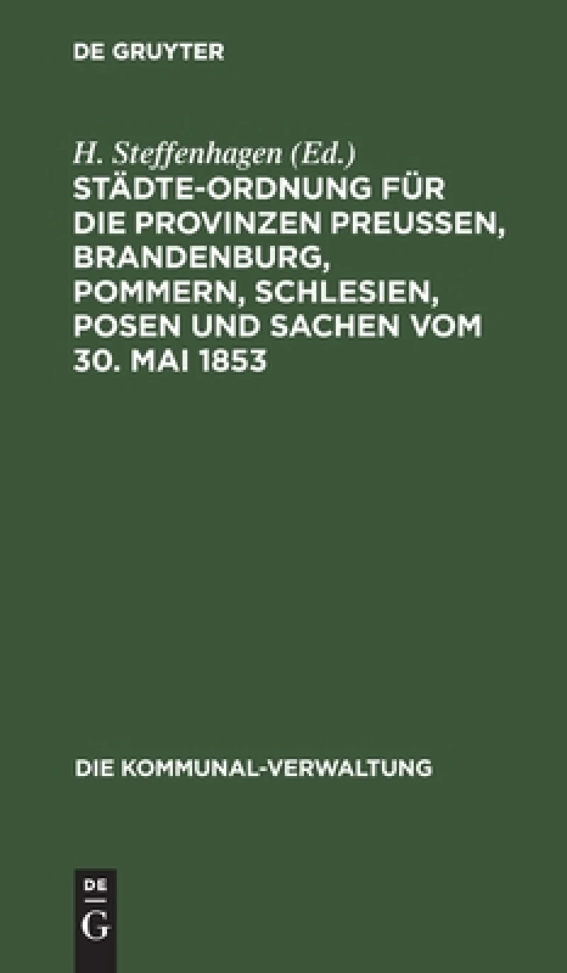 Städte-Ordnung für die Provinzen Preußen, Brandenburg, Pommern, Schlesien, Posen und Sachen vom 30. Mai 1853
