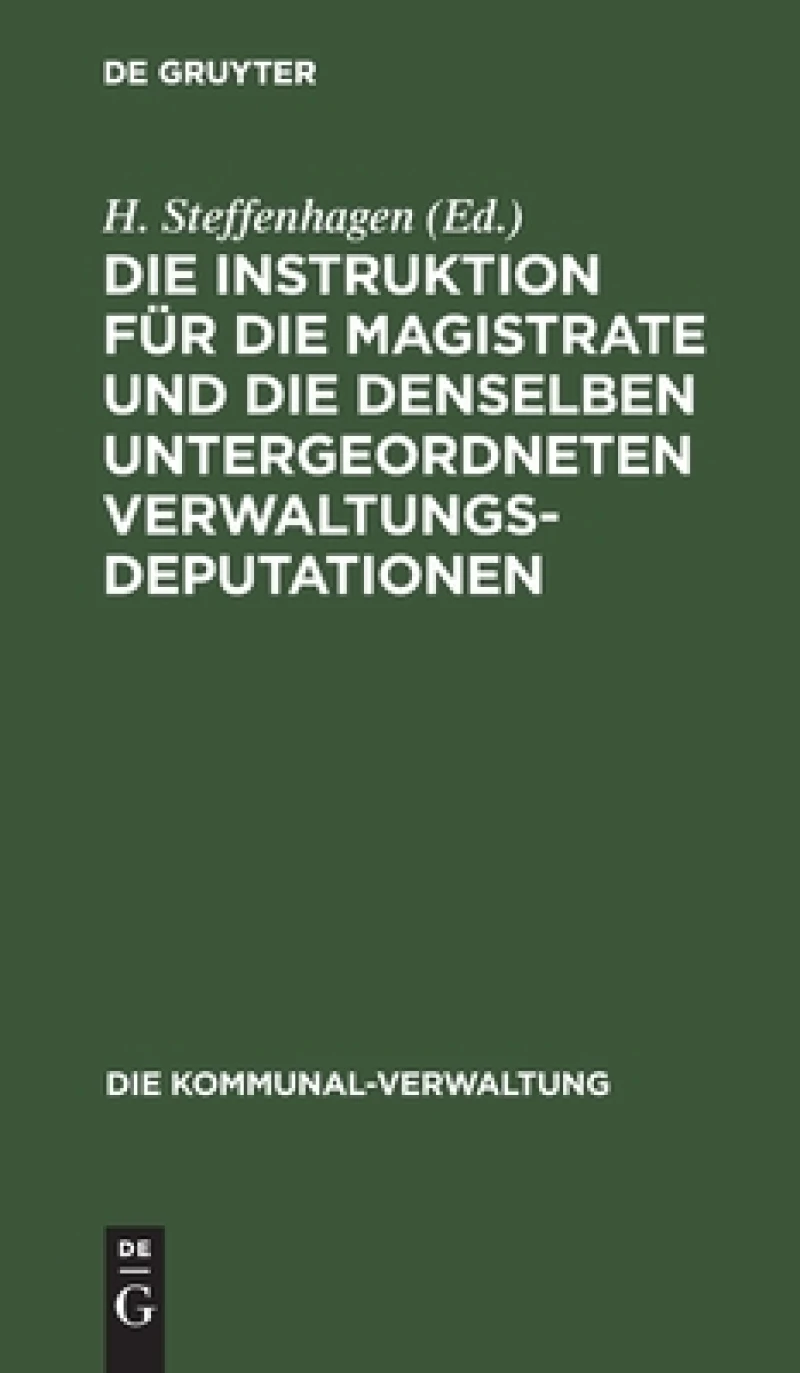 Die Instruktion Für Die Magistrate Und Die Denselben Untergeordneten Verwaltungs-deputationen