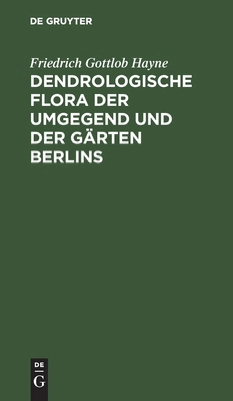 Dendrologische Flora Der Umgegend Und Der Gärten Berlins