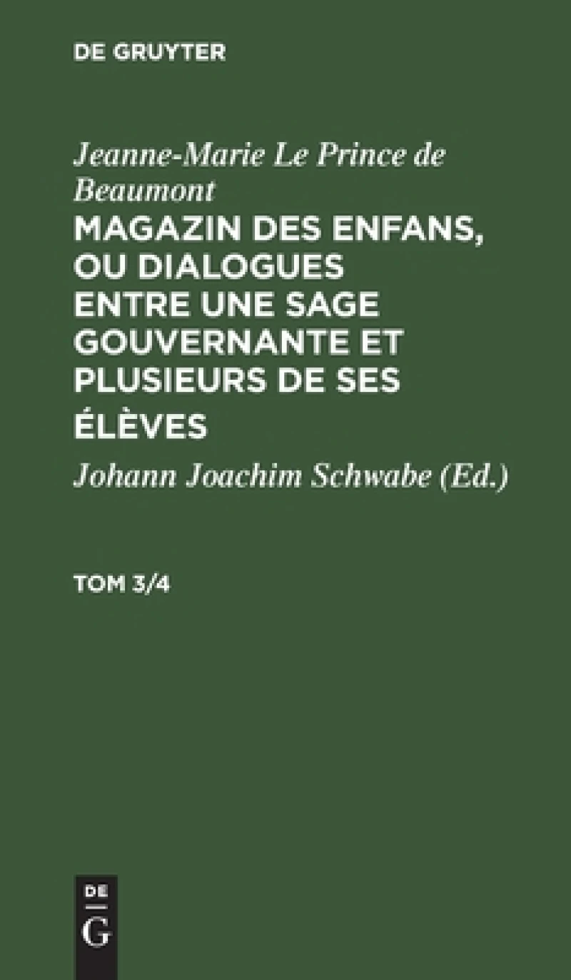 Magazin des enfans, ou dialogues entre une sage gouvernante et plusieurs de ses élèves. Tom 3/4