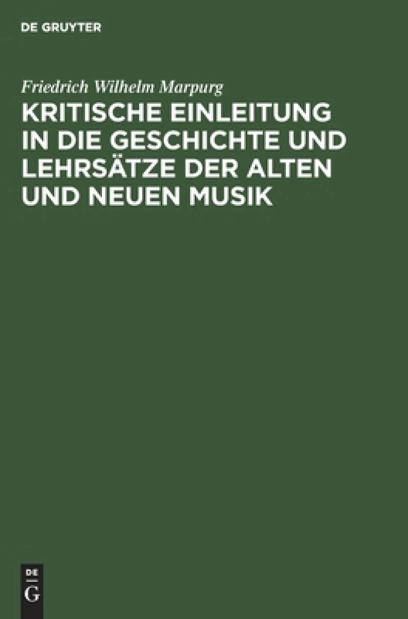 Kritische Einleitung in Die Geschichte Und Lehrsätze Der Alten Und Neuen Musik