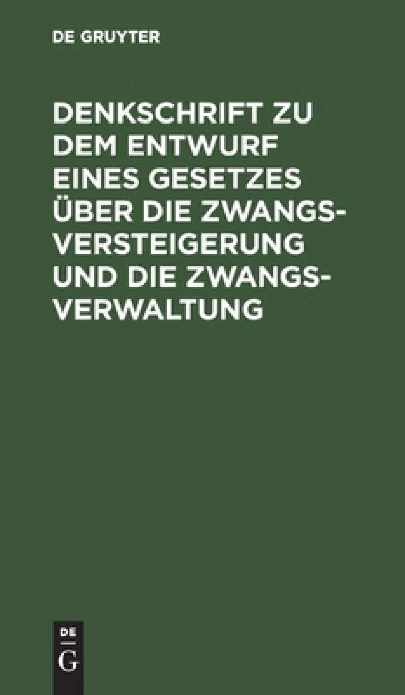 Denkschrift zu dem Entwurf eines Gesetzes über die Zwangsversteigerung und die Zwangsverwaltung