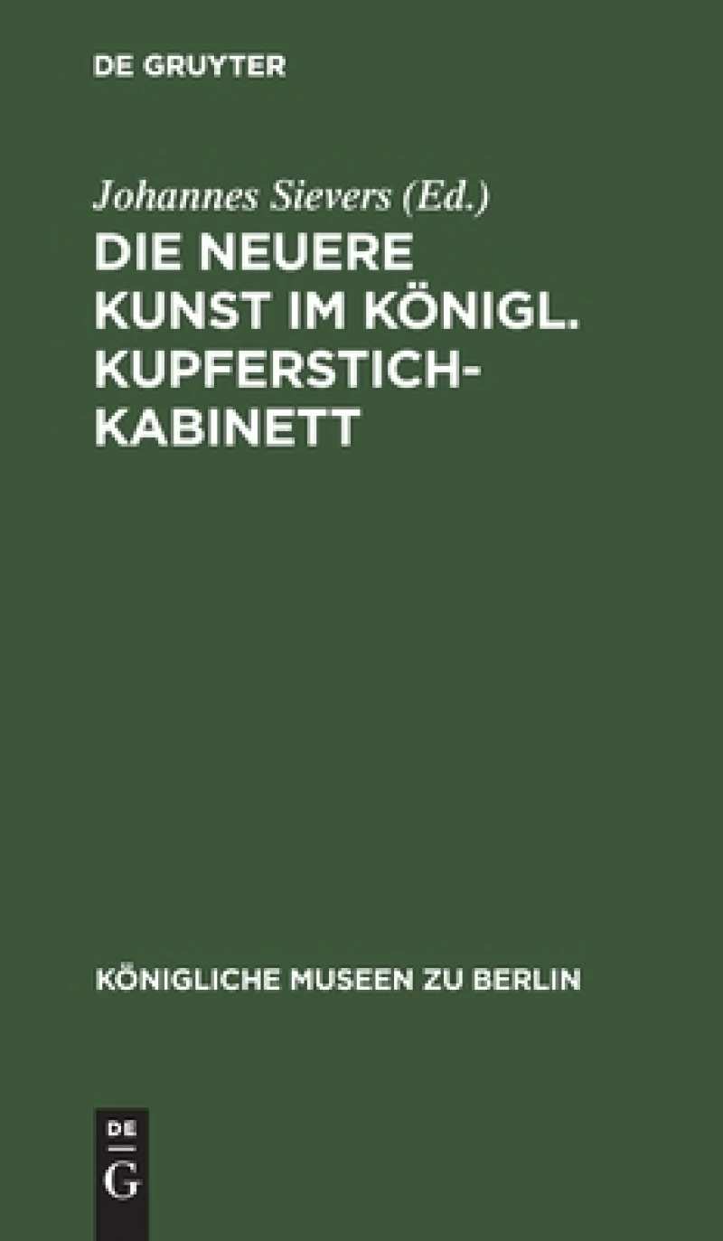 Die Neuere Kunst Im Königl. Kupferstichkabinett