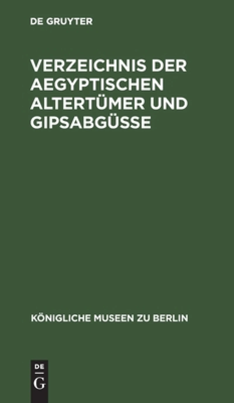 Verzeichnis der aegyptischen Altertümer und Gipsabgüsse