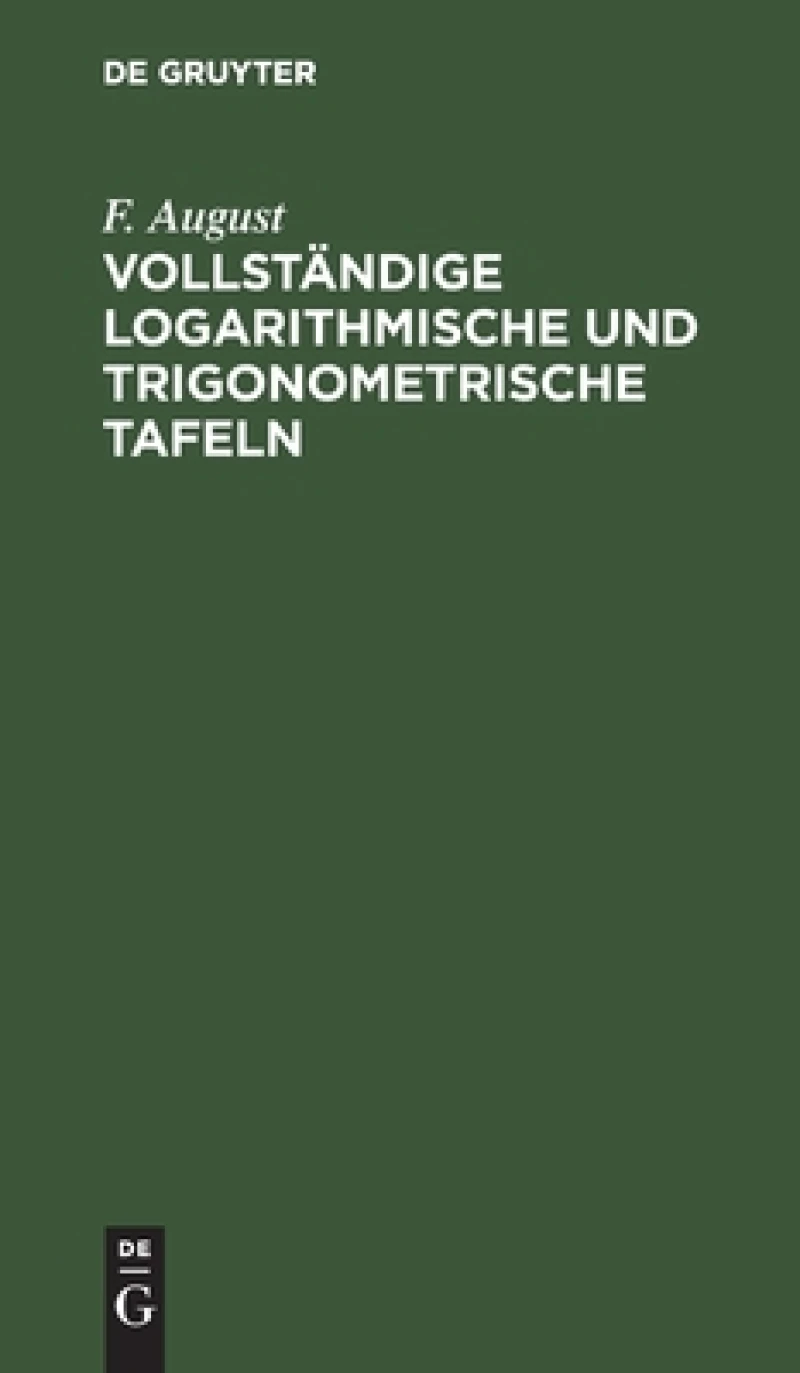 Vollständige Logarithmische Und Trigonometrische Tafeln