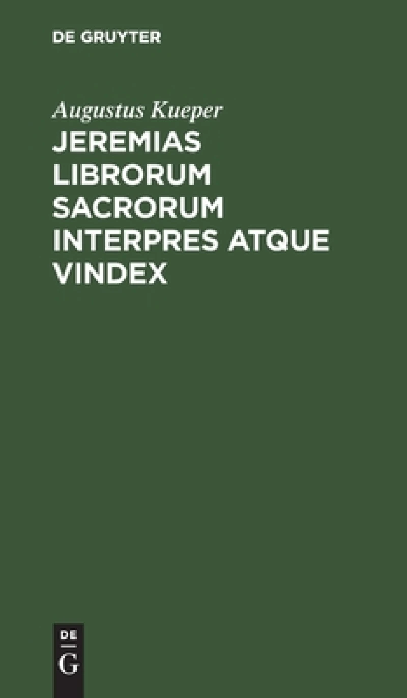 Jeremias Librorum Sacrorum Interpres Atque Vindex