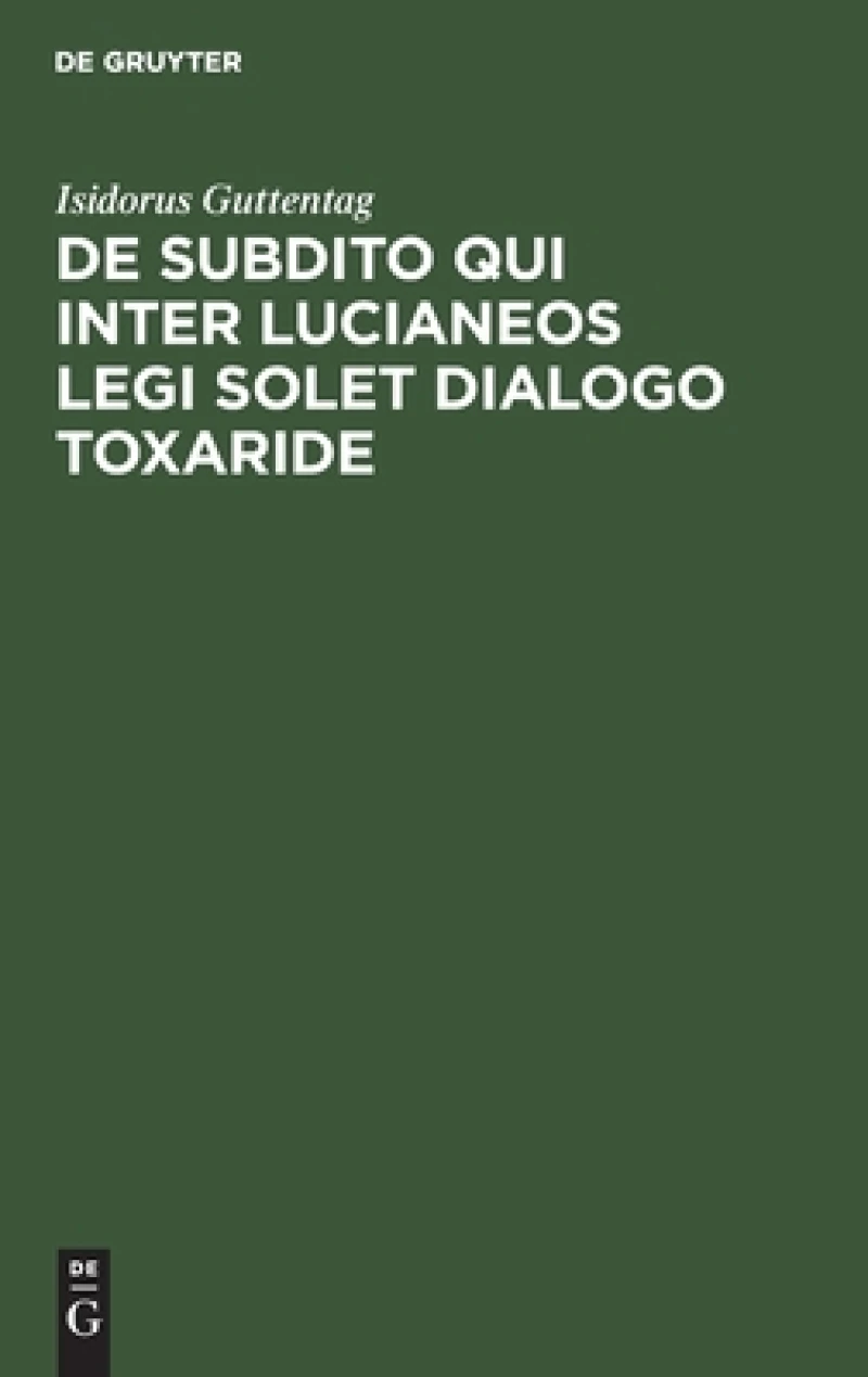 De Subdito Qui Inter Lucianeos Legi Solet Dialogo Toxaride