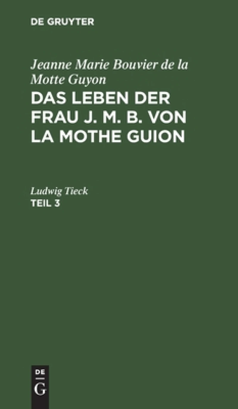 Leben der Frau J. M. B. von la Mothe Guion. Teil 3