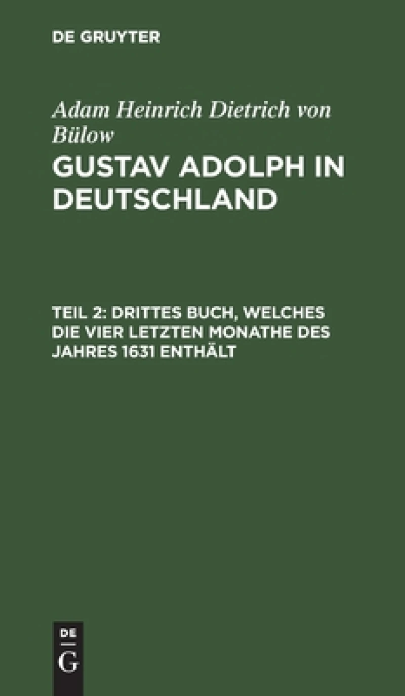 Drittes Buch, Welches Die Vier Letzten Monathe Des Jahres 1631 Enthält