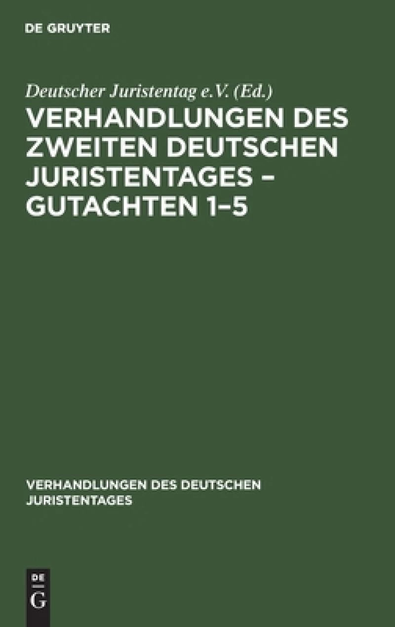 Verhandlungen des Zweiten Deutschen Juristentages – Gutachten 1–5