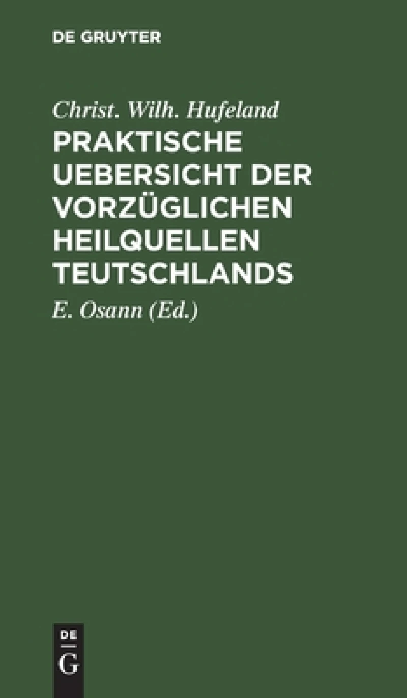 Praktische Uebersicht Der Vorzüglichen Heilquellen Teutschlands