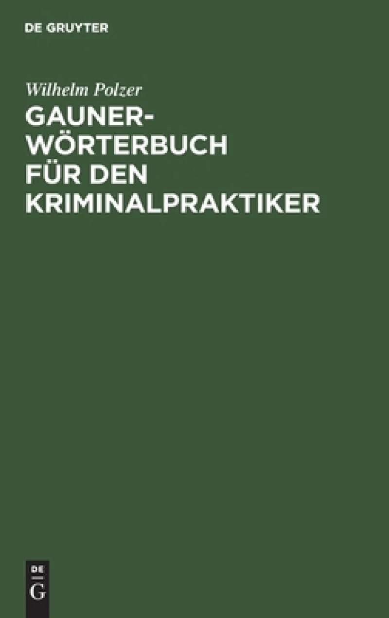 Gauner-wörterbuch Für Den Kriminalpraktiker