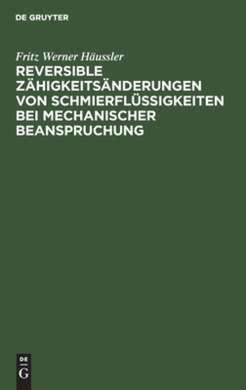 Reversible Zähigkeitsänderungen Von Schmierflüssigkeiten Bei Mechanischer Beanspruchung