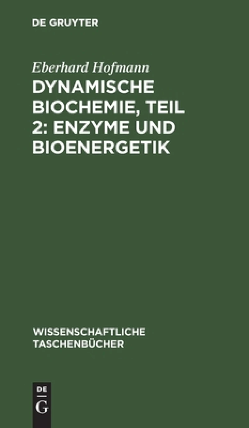 Dynamische Biochemie, Teil 2: Enzyme und Bioenergetik