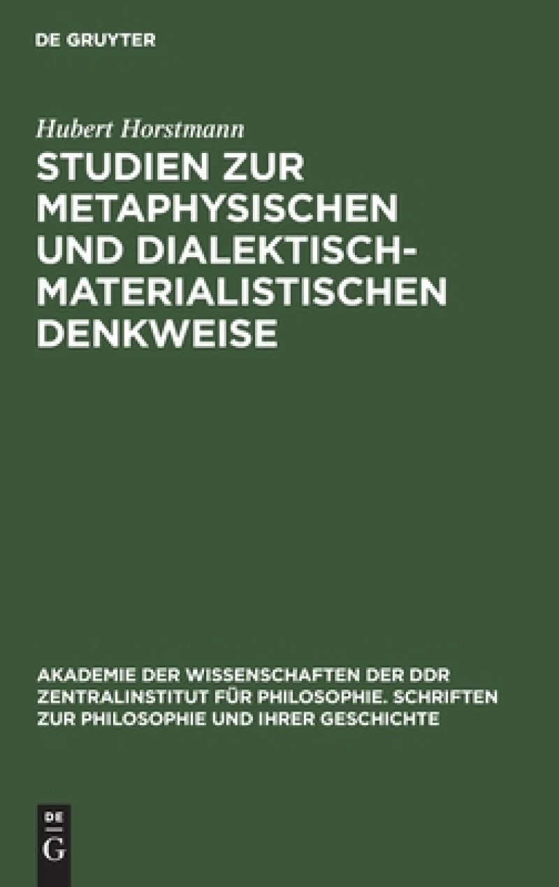 Studien Zur Metaphysischen Und Dialektisch-materialistischen Denkweise