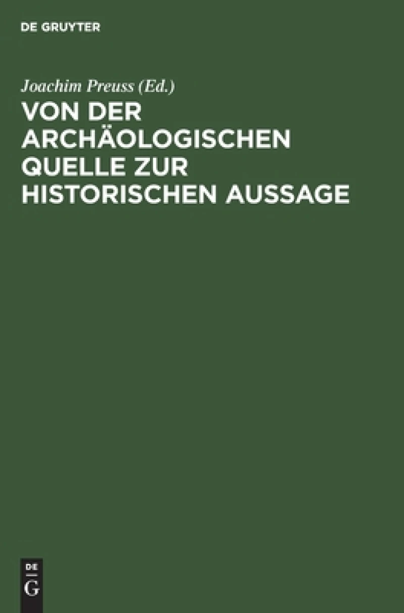Von Der Archäologischen Quelle Zur Historischen Aussage