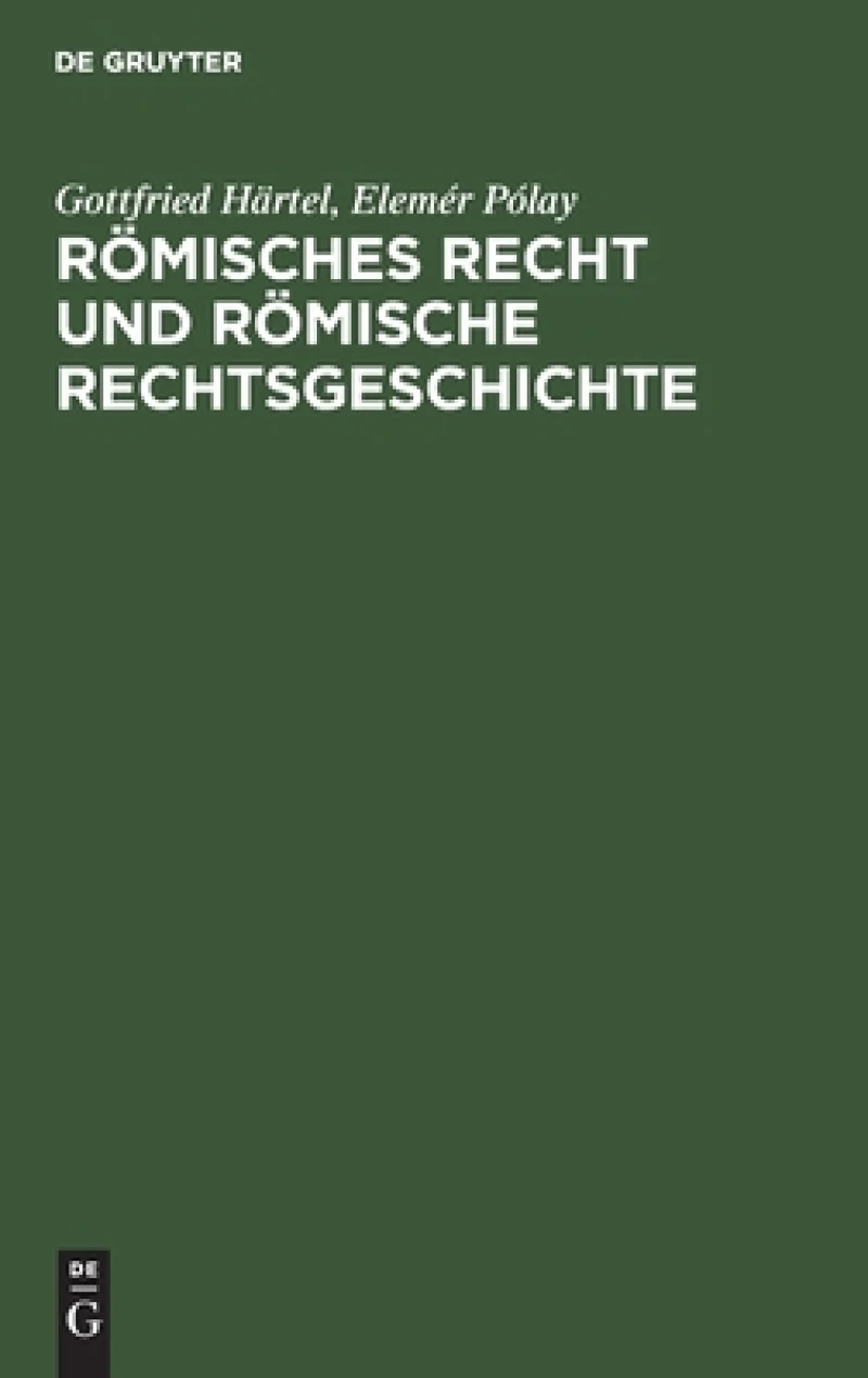 Römisches Recht Und Römische Rechtsgeschichte