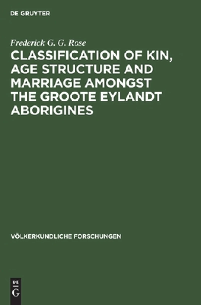 Classification of Kin, Age Structure and Marriage Amongst the Groote Eylandt Aborigines