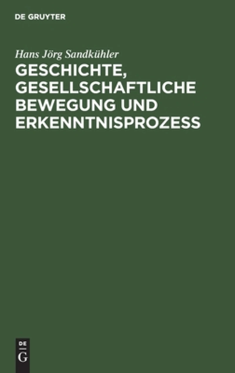 Geschichte, Gesellschaftliche Bewegung Und Erkenntnisprozess