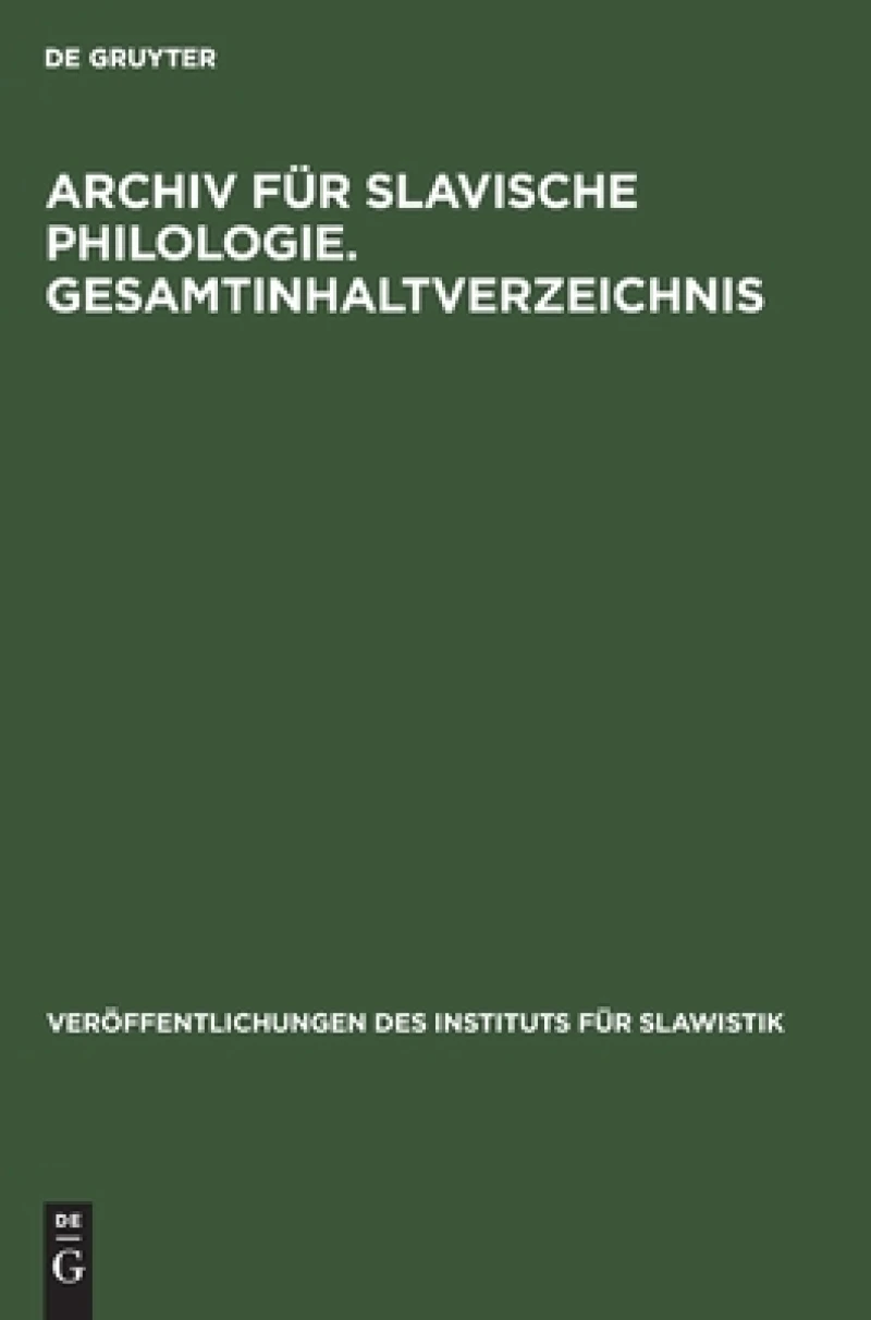 Archiv Für Slavische Philologie. Gesamtinhaltverzeichnis