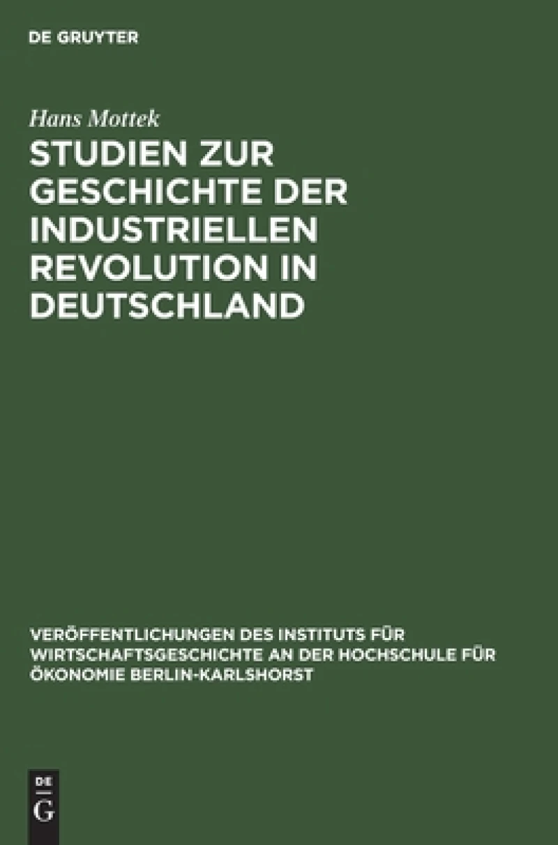 Studien Zur Geschichte Der Industriellen Revolution in Deutschland