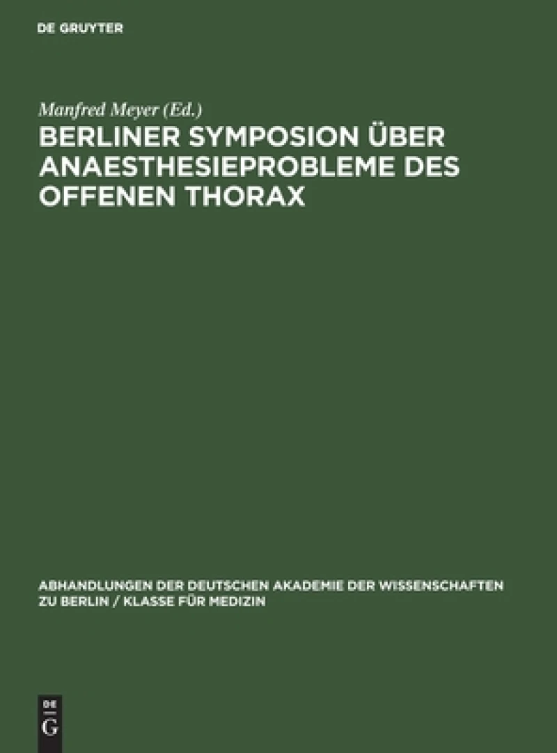 Berliner Symposion Über Anaesthesieprobleme Des Offenen Thorax