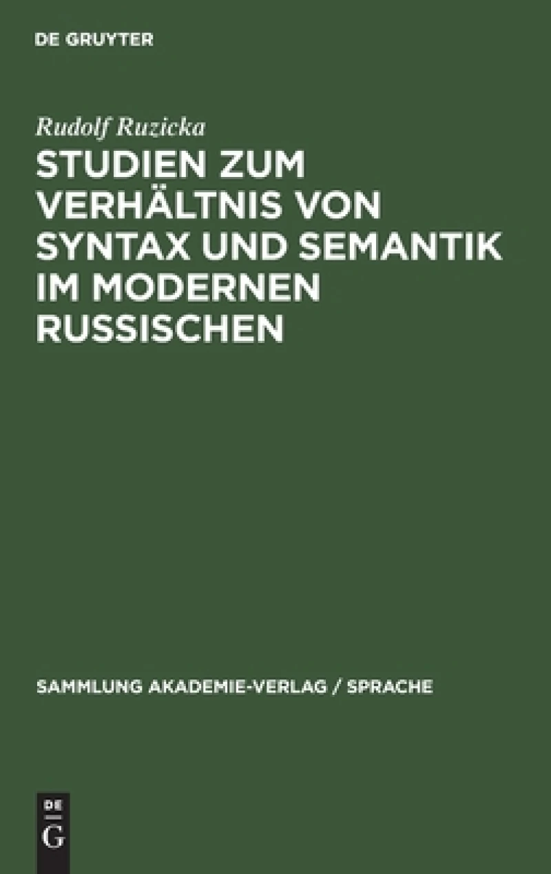 Studien Zum Verhältnis Von Syntax Und Semantik Im Modernen Russischen