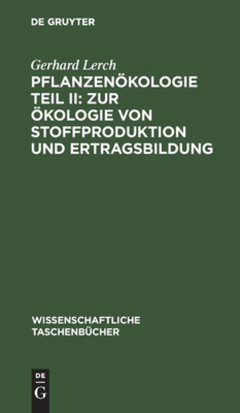 Pflanzenökologie Teil II: Zur Ökologie von Stoffproduktion und Ertragsbildung