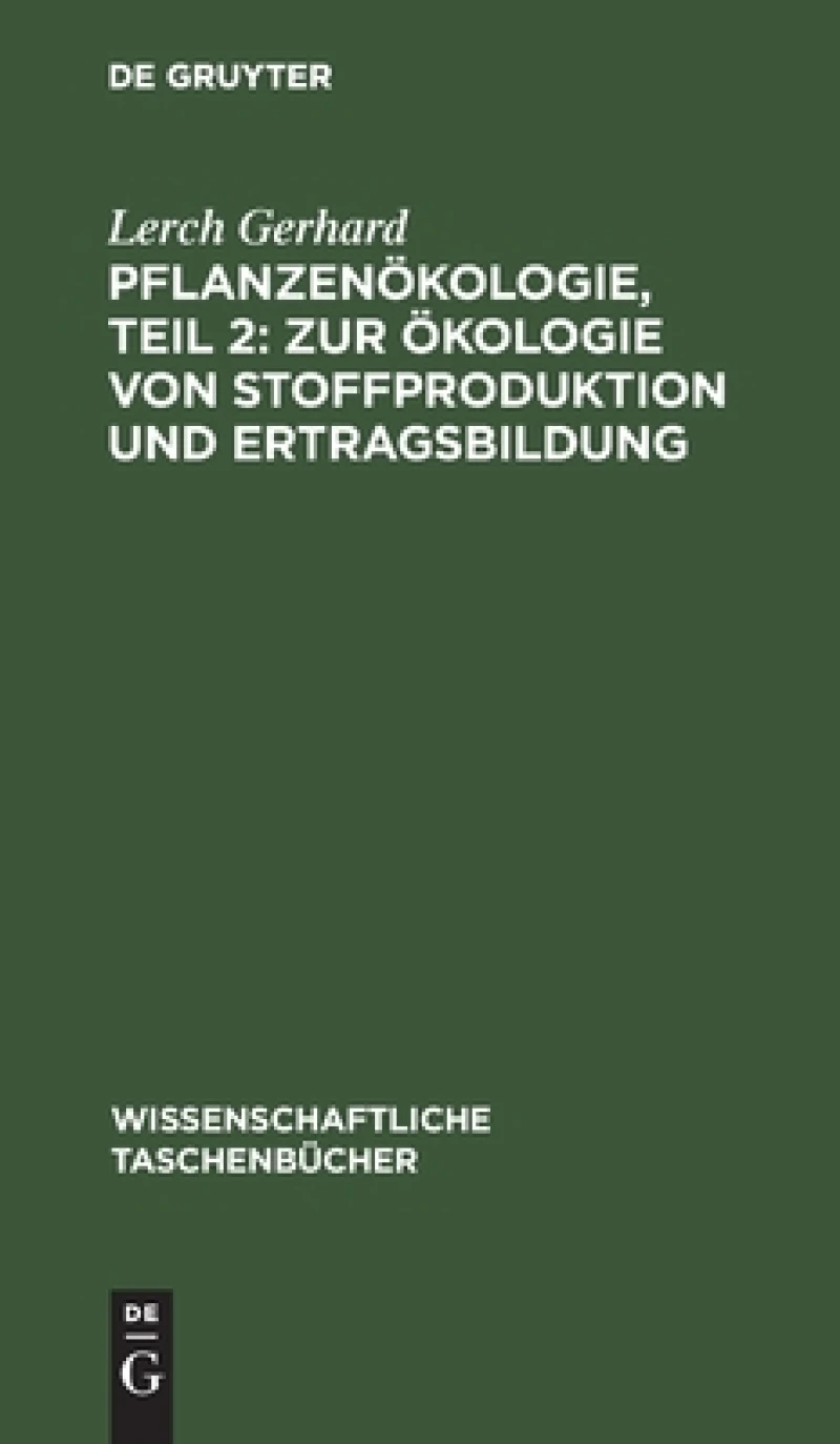 Pflanzenökologie, Teil 2: Zur Ökologie von Stoffproduktion und Ertragsbildung